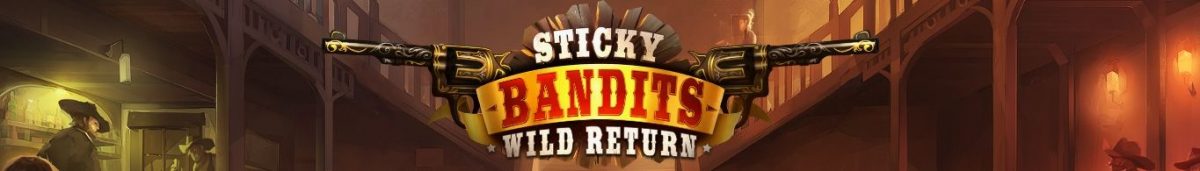 Sticky Bandits Wild Return 1365 x 195